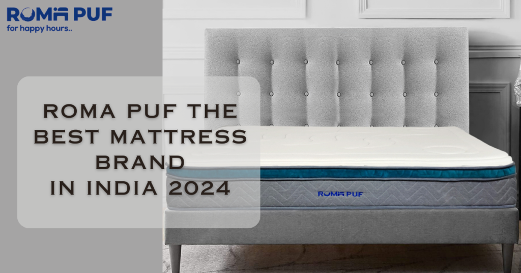 Roma Puf the Best Mattress Brand in India 2024